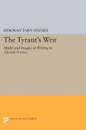 The Tyrant's Writ di Deborah Tarn Steiner edito da Princeton University Press