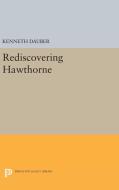 Rediscovering Hawthorne di Kenneth Dauber edito da Princeton University Press