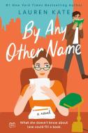 By Any Other Name di Lauren Kate edito da G P PUTNAM SONS
