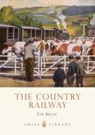 The Country Railway di Tim Bryan edito da Bloomsbury Publishing PLC