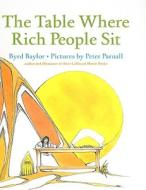 The Table Where Rich People Sit di Byrd Baylor edito da PERFECTION LEARNING CORP