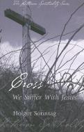 Cross: We Suffer with Jesus di Holger Sonntag edito da CONCORDIA PUB HOUSE