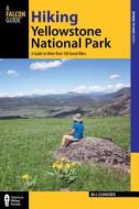 Hiking Yellowstone National Park di Bill Schneider edito da RLPG
