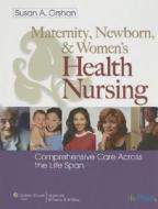 Maternal, Newborn, And Women\'s Health Nursing di Susan A. Orshan edito da Lippincott Williams And Wilkins