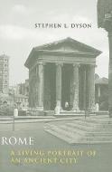 Rome - A Living Portrait of an Ancient City di Stephen L. Dyson edito da Johns Hopkins University Press
