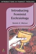 Introducing Feminist Ecclesiology di Natalie Watson edito da Bloomsbury Publishing Plc