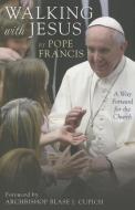 Walking with Jesus: A Way Forward for the Church di Pope Francis edito da LOYOLA PR