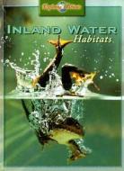Inland Water Habitats di Barbara Taylor edito da Gareth Stevens Publishing