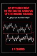 An Introduction To The Digital Analysis Of Stationary Signals di I.P. Castro edito da Taylor & Francis Ltd