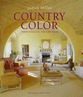 Country Color: Perfect Palettes for Every Room di Judith Miller edito da Vendome Press