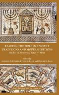 Reading the Bible in Ancient Traditions and Modern Editions: Studies in Memory of Peter W. Flint edito da SOC OF BIBLICAL LITERATURE
