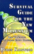 Survival Guide For New Millennium di Byron Kirkwood edito da Blue Dolphin Publishing