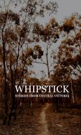 Whipstick di Wendy Bridges, Eireann Nankivell edito da Accidental Publishing
