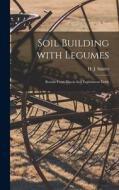 Soil Building With Legumes: Results From Illinois Soil Experiment Fields edito da LIGHTNING SOURCE INC