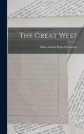 The Great West di Mara Louise Pratt-Chadwick edito da LEGARE STREET PR