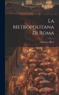 La Metropolitana Di Roma di Lorenzo Allievi edito da LEGARE STREET PR