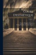 Cours D'esthétique; Volume 2 di Georg Wilhelm Friedrich Hegel, Charles Magloire Bénard edito da LEGARE STREET PR