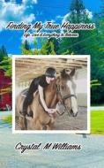 Finding My True Happiness di Crystal M Williams edito da Blurb