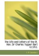 The Life And Letters Of The Rt. Hon. Sir Charles Tupper Bart K.c.m.g. di E M Saunders edito da Bibliolife