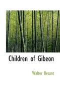 Children Of Gibeon di Walter Besant edito da Bibliolife