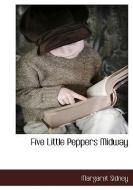 Five Little Peppers Midway di Margaret Sidney edito da BCR (BIBLIOGRAPHICAL CTR FOR R