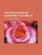 The Delta Upsilon Quarterly Volume 19 di Delta Upsilon Fraternity edito da Rarebooksclub.com