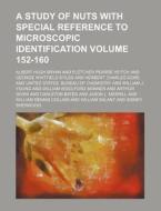 A Study of Nuts with Special Reference to Microscopic Identification Volume 152-160 di Albert Hugh Bryan edito da Rarebooksclub.com