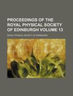 Proceedings of the Royal Physical Society of Edinburgh Volume 13 di Royal Physical Society of Edinburgh edito da Rarebooksclub.com