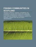 Fishing Communities In Scotland: Aberdee di Books Llc edito da Books LLC, Wiki Series