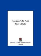 Recipes: Old and New (1906) edito da Kessinger Publishing