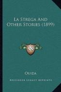 La Strega and Other Stories (1899) di Ouida edito da Kessinger Publishing