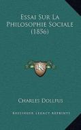 Essai Sur La Philosophie Sociale (1856) di Charles Dollfus edito da Kessinger Publishing