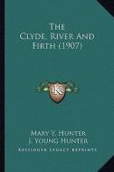 The Clyde, River and Firth (1907) di Neil Munro edito da Kessinger Publishing