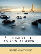 Spiritual Culture And Social Service di Charles S. Macfarland edito da Nabu Press