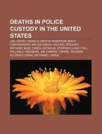 Deaths In Police Custody In The United S di Source Wikipedia edito da Books LLC, Wiki Series