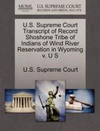 U.s. Supreme Court Transcript Of Record Shoshone Tribe Of Indians Of Wind River Reservation In Wyoming V. U S edito da Gale Ecco, U.s. Supreme Court Records