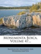 Monumenta Boica, Volume 47... edito da Nabu Press