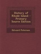 History of Rhode Island di Edward Peterson edito da Nabu Press