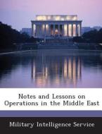 Notes And Lessons On Operations In The Middle East edito da Bibliogov