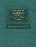 Antologia de La Versificacion Ritmica di Pedro Henriquez Urena edito da Nabu Press