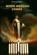 When Messiah Comes di Roland Pletts edito da Lulu.com