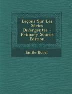 Lecons Sur Les Series Divergentes di Emile Borel edito da Nabu Press