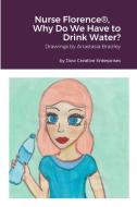 Nurse Florence®, Why Do We Have to Drink Water? di Michael Dow edito da Lulu.com