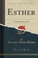 Esther di Alexander Winton Buchan edito da Forgotten Books