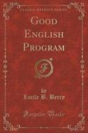 Good English Program (classic Reprint) di Lucile B Berry edito da Forgotten Books