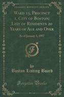 Ward 15, Precinct 1, City Of Boston; List Of Residents 20 Years Of Age And Over di Boston Listing Board edito da Forgotten Books