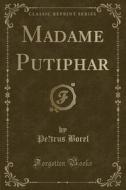 Madame Putiphar (classic Reprint) di Pe Trus Borel edito da Forgotten Books