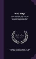 Wadi Sarga di R Campbell 1876-1941 Thompson, W E 1865-1944 Crum, Byzantine Research Fund edito da Palala Press