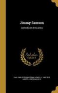 Jimmy Samson: Comedia en tres actos di Paul Armstrong edito da WENTWORTH PR