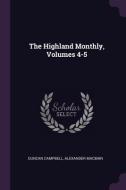 The Highland Monthly, Volumes 4-5 di Duncan Campbell, Alexander Macbain edito da CHIZINE PUBN